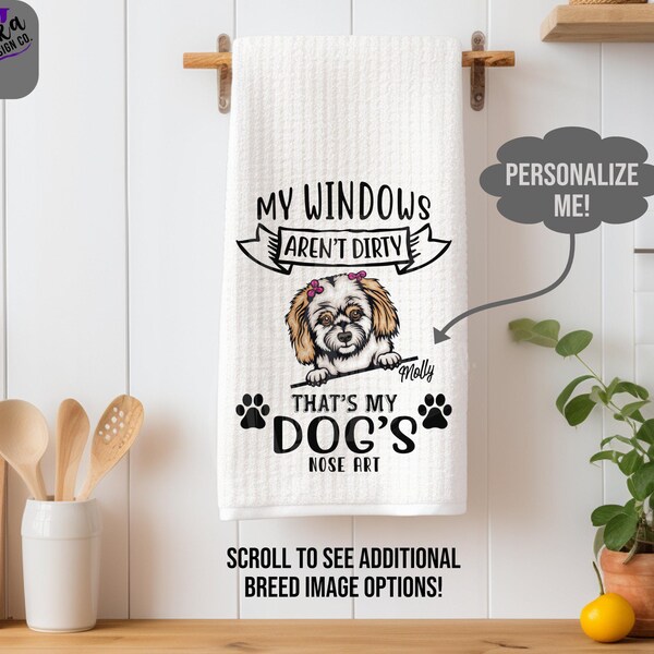 Personalized Shih Tzu Kitchen Towel - Funny Shih Tzu Dish Towel - My Windows Aren't Dirty That's My Dog's Nose Art - Decor - Gift