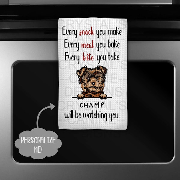 Personalized Yorkie Kitchen Towel - Funny Yorkie Kitchen Towel - I'll Be Watching You Yorkie Towel - Yorkie Gift - Yorkie Decor