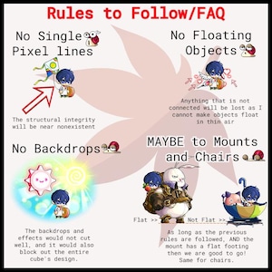 May include: A pink and white illustration with text that reads "Rules to Follow/FAQ". The illustration shows a cartoon character with a red snail on their head. The text also reads "No Single Pixel Lines", "No Floating Objects", "No Backdrops", and "Maybe to Mounts and Chairs".