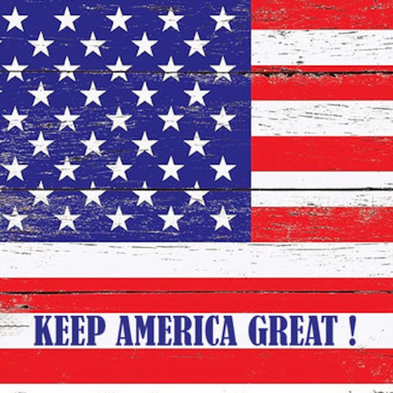 May include: A distressed wood background with a red, white, and blue American flag design. The text "KEEP AMERICA GREAT!" is printed in blue on a red stripe.