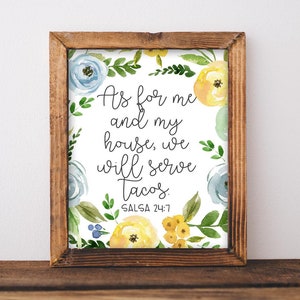 Pode incluir: Uma impressão emoldurada com um design floral em aquarela e o texto "As for me and my house, we will serve tacos. SALSA 24:7".