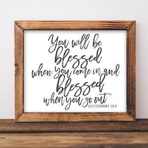 Printable Wall Art, You will be blessed when you come in and blessed when you go out Deuteronomy 28:6 Bible Scripture quote, Bible verse