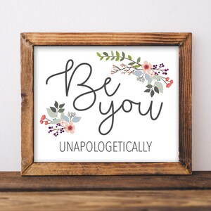 Quote Printable Wall Art, Be You unapologetically, DIY home decor, Mental health, Inspirational saying, mindset, Pink floral flower yourself