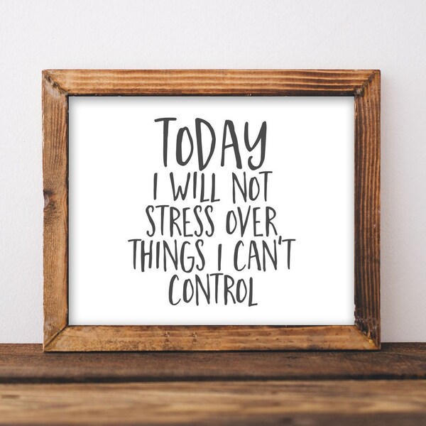 Quote Printable Wall Art, Today I will not stress over things I can't control, Daily Mantra, Life Affirmation, Positive thinking, Inspiring