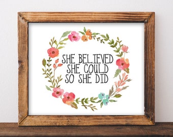 Floral Inspirational Art Printable: She Believed She Could (Digital Download)