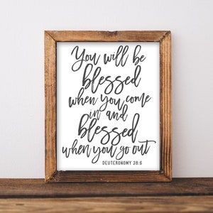 Printable Wall Art, You will be blessed when you come in and blessed when you go out Deuteronomy 28:6 Bible Scripture quote, Bible verse