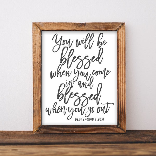Printable Wall Art, You will be blessed when you come in and blessed when you go out Deuteronomy 28:6 Bible Scripture quote, Bible verse