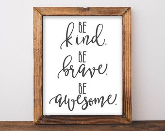 Printable Art, Be kind, be brave, be awesome Inspirational Printable Quote Art farmhouse sign rustic decor wall decor DIY sign home decor