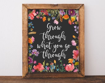 Floral Quote Print: Grow Through What You Go Through (Digital Download)