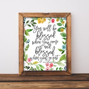 Printable Wall Art, You will be blessed when you come in and blessed when you go out Deuteronomy 28:6 Bible Scripture quote, Bible verse
