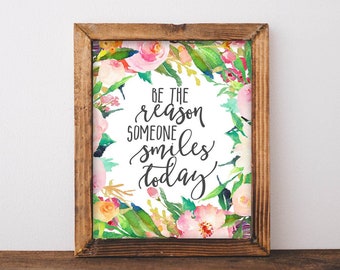 Quote Printable Wall Art, Be the reason someone smiles today, DIY home decor, cubicle, office, Inspirational gift, boho floral flowers