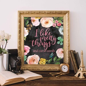 I like Pretty Things and curse words, Funny Printable wall art, Floral decor, Home decor, funny gift idea, Printable art, DIY decor, pink