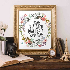 Motivational Wall Art, Today is a good day for a good day, floral office decor typography inspirational wall decor quote printable