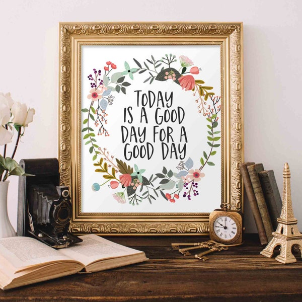 Motivational Wall Art, Today is a good day for a good day, floral office decor typography inspirational wall decor quote printable