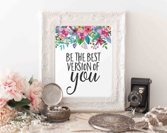 Printable Wall Art, Be the best version of you printable quote Floral Wall decor Nursery art Wall print office decor, home decor home office