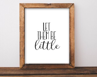 Nursery printable art,  Nursery art, baby girl baby boy nursery poster, nursery sign, Let them be little printable quote print playroom art