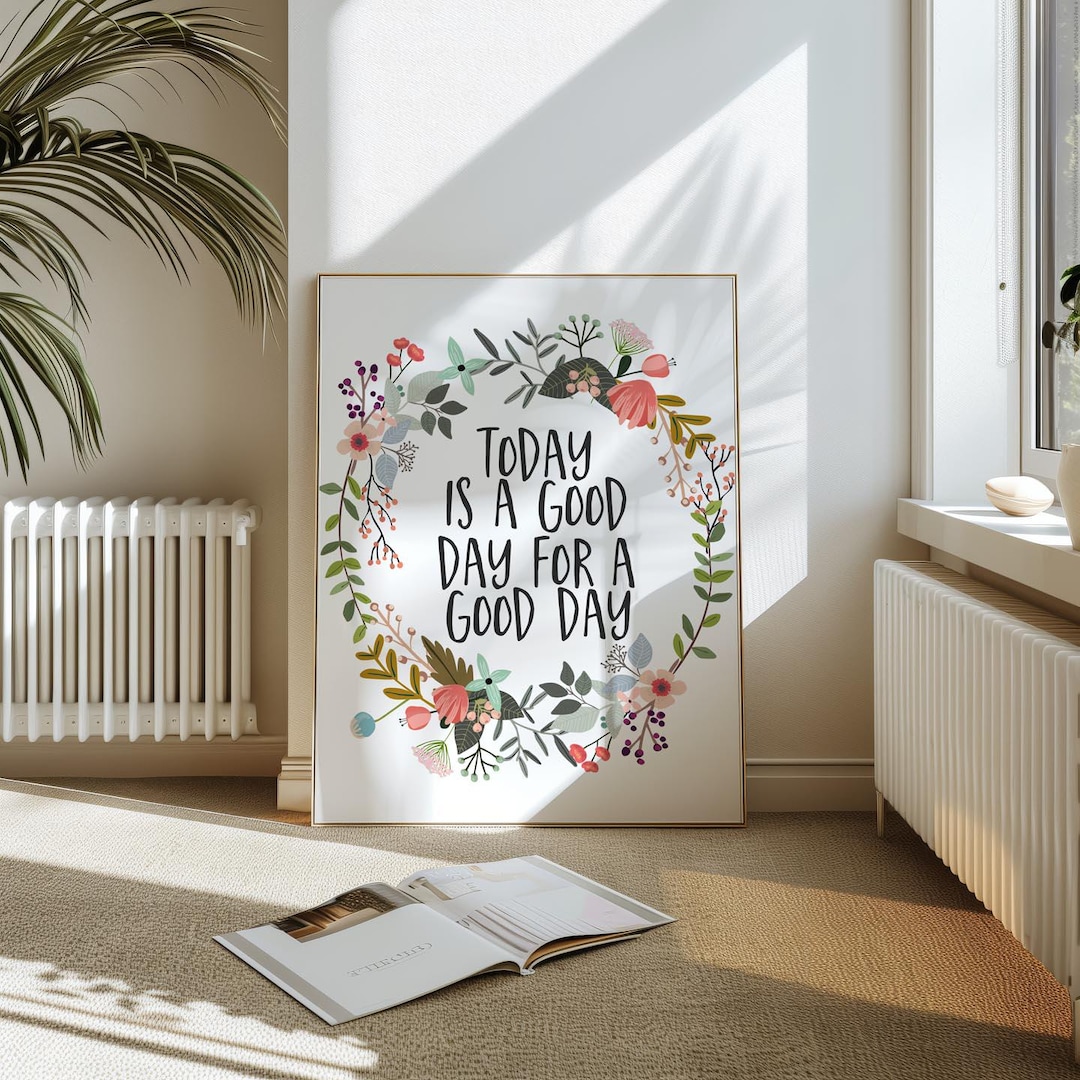 Inspirational Quote Floral Print - Today is a Good Day Bohemian Home ...