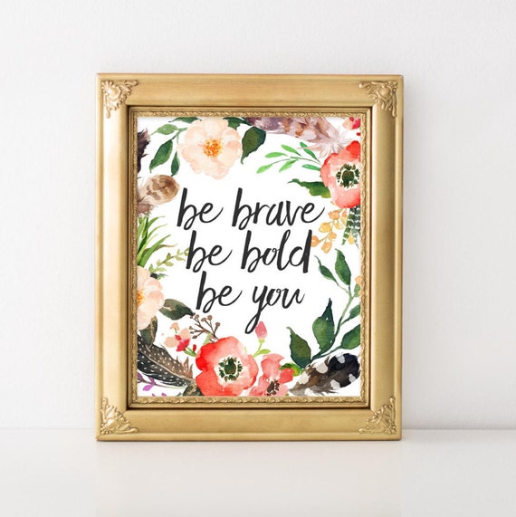 Floral Feather Printable Quote Art, Be Brave Be Bold Be You (Digital Download)