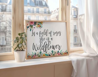 Printable Wall Art, In a field of roses she is a wildflower, floral art, DIY home decor Nursery decor baby shower gift, Printables, Quote