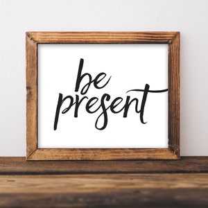 Printable Quote, Be Present, motivation print, typography quote, positive print, black and white print, printable wall art, printable poster