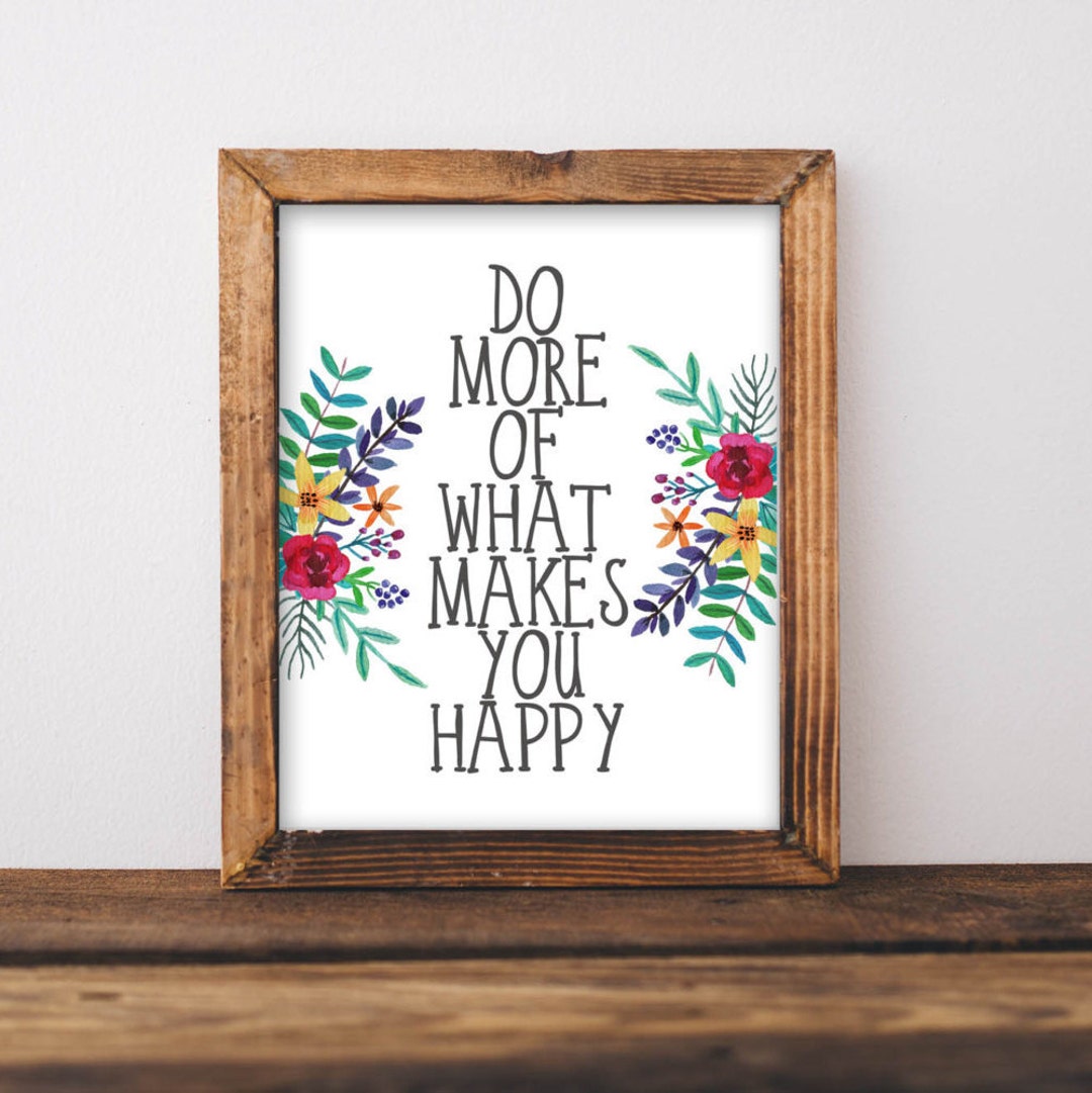 Floral Printable Wall Art, Do More of What Makes You Happy Quote, Home ...