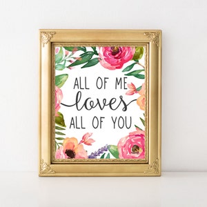 Quote Printable Wall Art, All of me loves all of you printable quote home decor nursery art home wall printable decor art floral art love