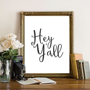 Printable Wall Art, Hey Y&#39;all, Southern quote, southern saying, home decor wall Print, home wall printable, gallery wall, south poster