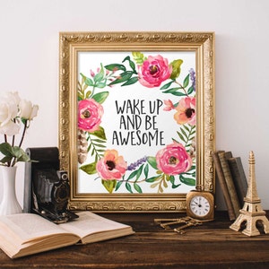 Printable Art Wake up and be awesome printable quote inspirational quote motivational wall art home art decor floral wall poster digital art