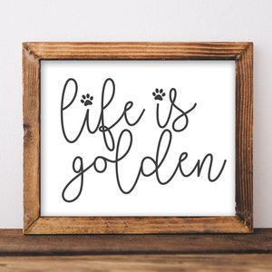 Life is Golden, Golden Retriever Dog Printable wall art, Pet Sign, DIY home decor, Gift for Dog Lover, Black and White, Paw Print