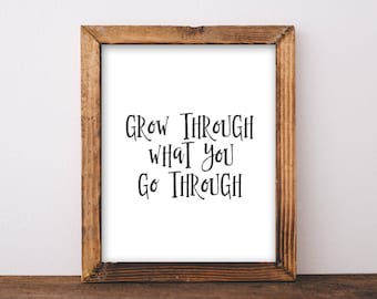 Inspirational Quote Art: Grow Through What You Go Through (Digital Download)