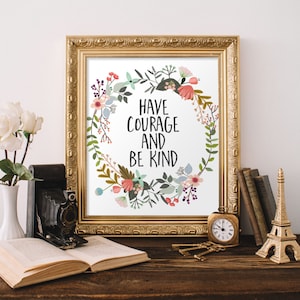 Motivational Wall Art, Have courage and be kind floral office decor typography inspirational wall decor quote printable digital download art