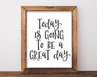 Printable Art, Today is a going to be a great day, black and white office decor typography inspirational wall decor quote printable wall art