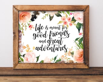 Wanderlust Printable Art Life is meant for good friends and great adventure quote art Travel print Adventure printable wall art digital art