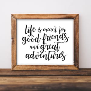 Printable Art Life is meant for good friends and great adventure quote art Wanderlust Travel print Adventure printable wall art digital art