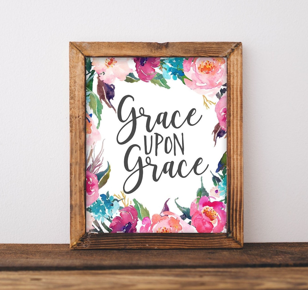 Grace Upon Grace, Printable Wall Art, Christian Wall Sign ...