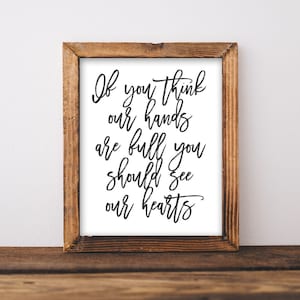 Printable Wall Art, Parenting quote, If you think our hands are full you should see our hearts, home decor, Kids, Children, Mom Dad, Adopt