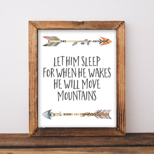 Tribal Printable Art, Tribal Nursery Art, Arrow Art, Quote Art, Let him sleep for when he wakes he will move mountains, baby boy printable