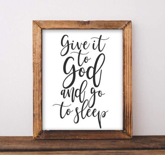 Printable Wall Art Give It to God and Go to Sleep Bedroom Etsy