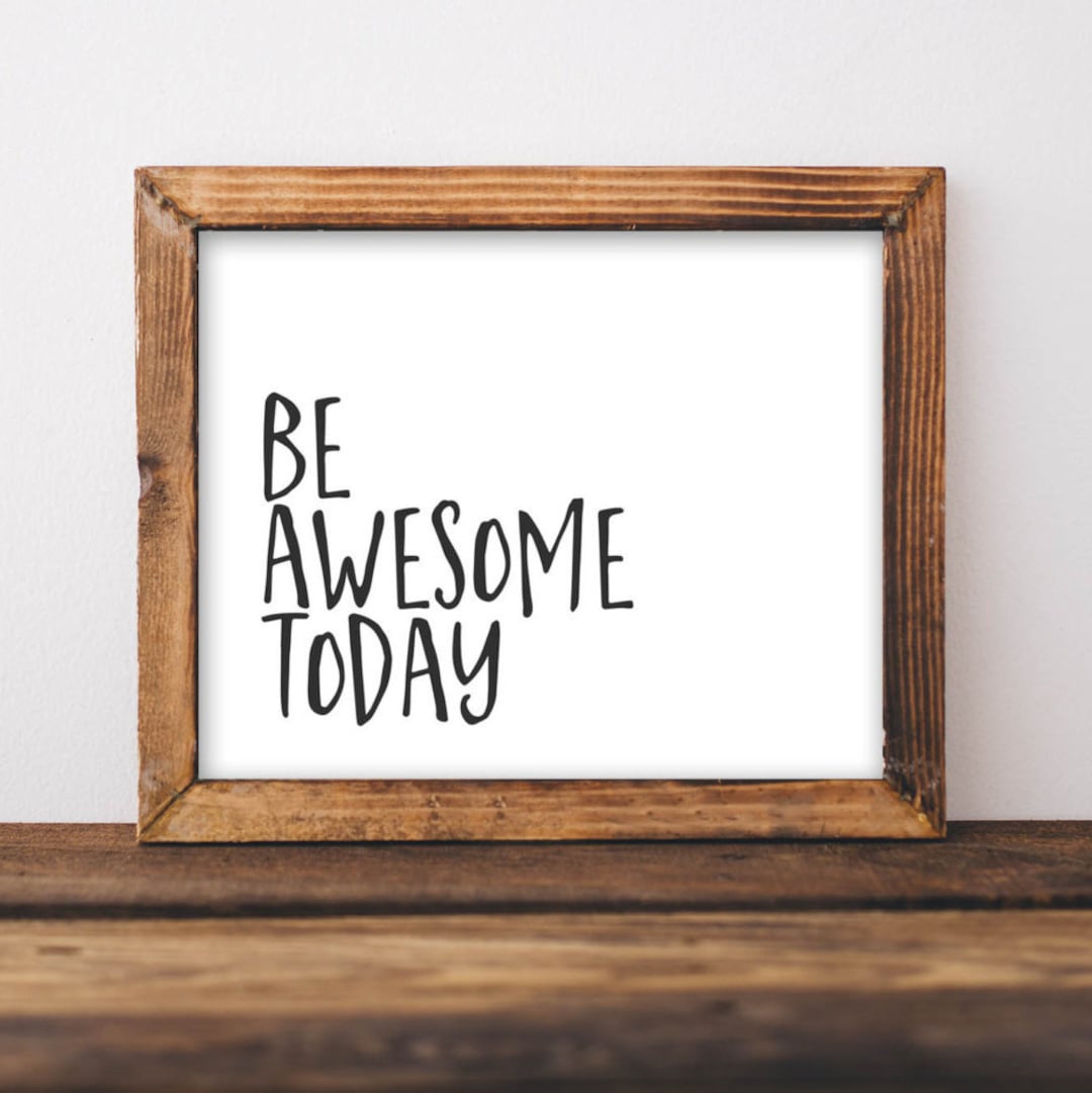 Printable Art, Be Awesome Today Printable Quote, Inspirational Quote ...