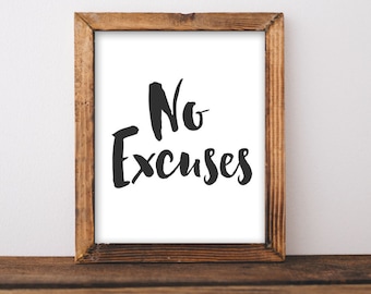 May include: A framed print with the text "No Excuses" in black script font on a white background. The frame is made of brown wood.