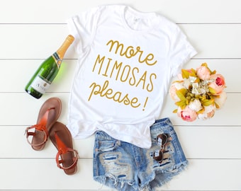 More Mimosas Please! - Women's Unisex Shirt - Brunch apparel - Mimosas Shirt - Women's T-shirt