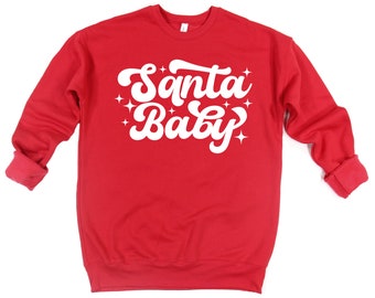 Santa Baby Sweatshirt - Fleece crew neck sweatshirt - Christmas Apparel - Christmas Sweatshirt - Women's Christmas Apparel - Unisex fit