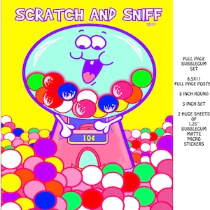 May include: A vibrant yellow poster with the text "SCRATCH AND SNIFF" and a cartoon gumball machine. The machine is pink with a blue bubblegum-filled top. The poster includes a full-page bubblegum set, an 8.5x11 poster, and stickers.