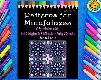 Patterns for Mindfulness Volume 2 Adult Coloring Book for Relief of Stress, Anxiety and Depression