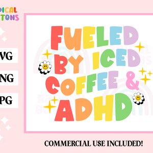 Fueled by iced coffee & ADHD Svg Png Jpg, Mental Health Svg, ADHD Svg, Therapy Svg, Funny mental health svg, Sublimation, Cricut file