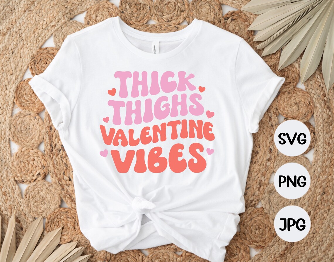 Thick Thighs Valentine Vibes SVG PNG JPG, V-day Svg, Feminist Valentine ...