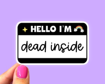 Hello I’m dead inside, Funny dark sticker, Dead inside sticker, Mental health, Funny sticker, Negative vibes sticker, Dark humor sticker