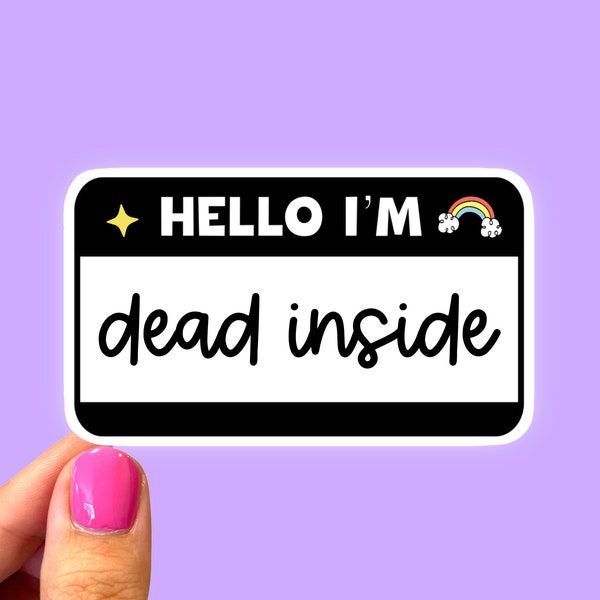 Hello I’m dead inside, Funny dark sticker, Dead inside sticker, Mental health, Funny sticker, Negative vibes sticker, Dark humor sticker