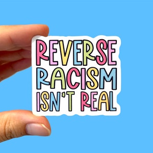 Reverse racism isn’t real | Social justice sticker | Anti-racist sticker | Gift for millennials | Die-cut sticker | Leftist sticker