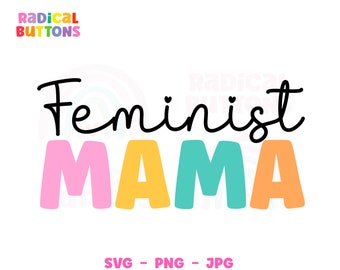 Feminist mama SVG PNG JPG, Feminist Svg, Social justice Svg, Feminism Svg, Women's rights Svg Png Jpg, Colourful Svg, Mom Svg, Activism